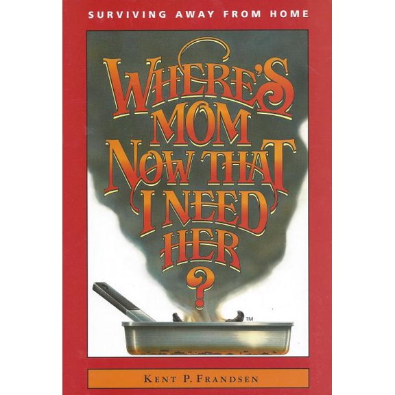 Where's Mom Now That I Need Her?: Surviving Away from Home (Paperback)