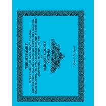 Wright Family Patent Deeds and Land Grants, 1761-1900, Amherst County, Virginia