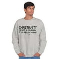 thumbnail image 3 of Christianity Is Not A Religion Sweatshirt for Men or Women Brisco Brands S, 3 of 6