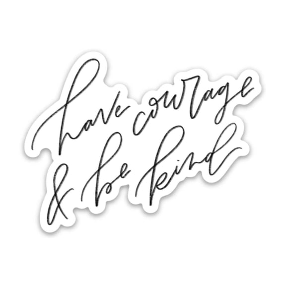 Sticker | Have Courage Be Kind