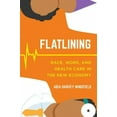 thumbnail image 2 of Flatlining : Course, Travail et Soins de Santé dans la Nouvelle Économie, 2 of 3