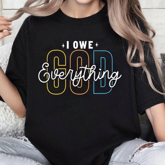 100% Cotton Unisex I Owe God Everything Christian t-Shirts Mens Funny