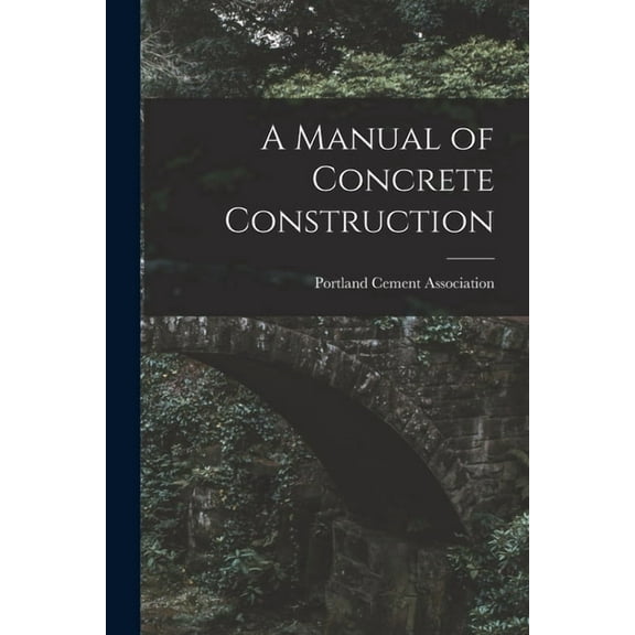 A Manual of Concrete Construction (Paperback)