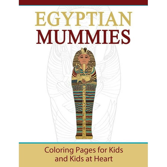 Hands-On Art History Egyptian Mummies: Coloring Pages for Kids and Kids at Heart, Book 7, (Paperback)