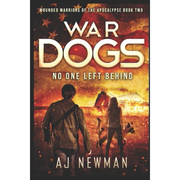 Pre-Owned War Dogs No One Left Behind: Wounded Warriors of the Apocalypse: Post-Apocalyptic Survival Fiction (Paperback) 1699620873 9781699620878