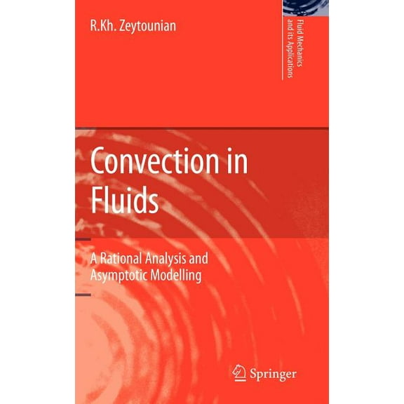 Fluid Mechanics and Its Applications Convection in Fluids: A Rational Analysis and Asymptotic Modelling, Book 90, (Hardcover)