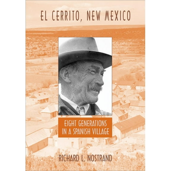 El Cerrito, New Mexico: Eight Generations in a Spanish Village, (Paperback)