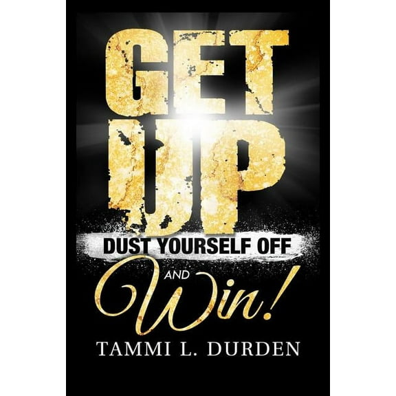 Get Up Dust Yourself Off and Win (Paperback)