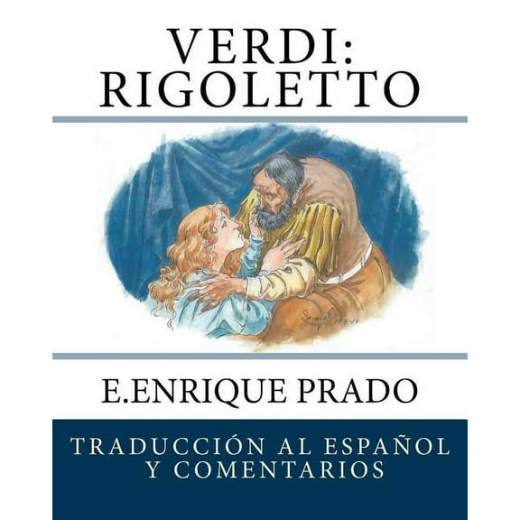 Verdi: Rigoletto: Traduccion Al Espanol y Comentarios
