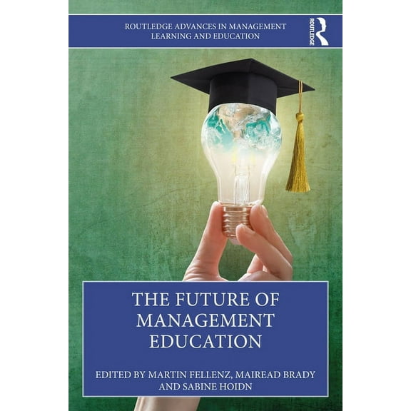 Routledge Advances in Management Learnin The Future of Management Education, (Paperback)