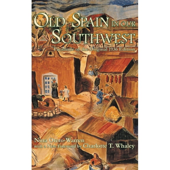 Old Spain in Our Southwest: Facsimile of the Original 1936 Edition, (Hardcover)