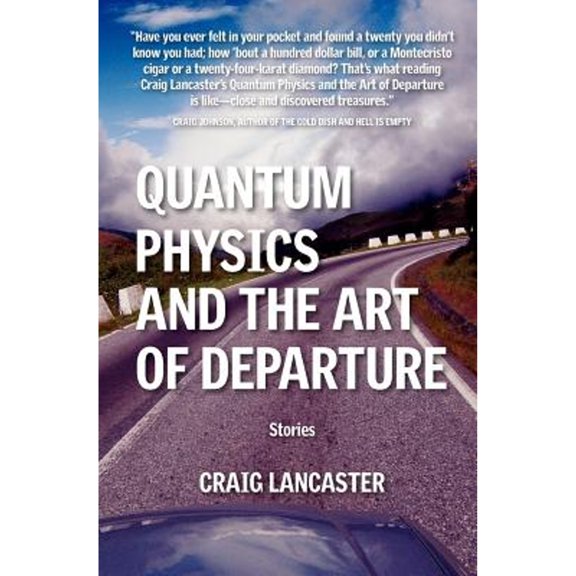 Pre-Owned Quantum Physics and the Art of Departure (Paperback) by Craig Lancaster