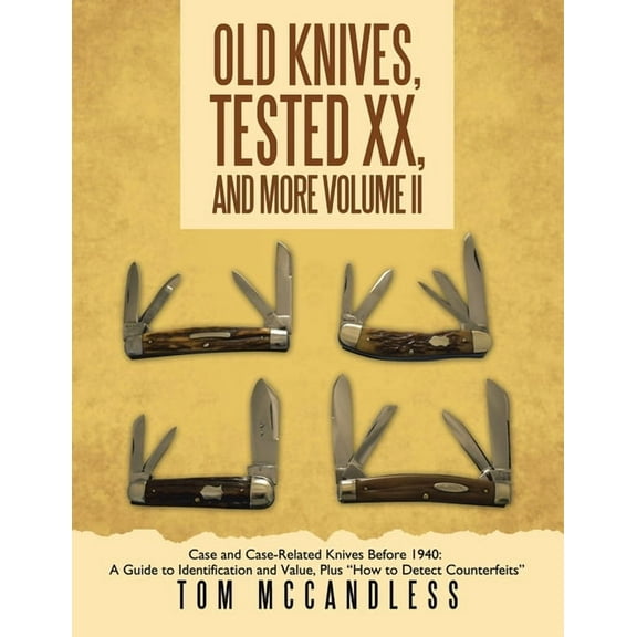 Old Knives, Tested XX, And More Volume II: Case and Case-Related Knives Before 1940: A Guide to Identification and Value, (Paperback)