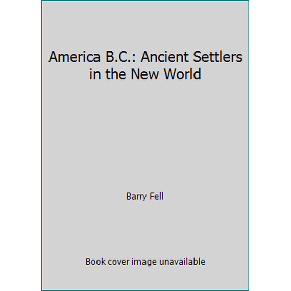 Pre-Owned America B.C.: Ancient Settlers in the New World (Paperback) 0671555030 9780671555030