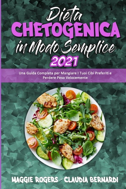 Dieta Chetogenica In Modo Semplice 2021 : Una Guida Completa Per ...