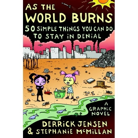 As the World Burns : 50 Simple Things You Can Do to Stay in Denial#A Graphic (Best Thing For Burn Scars)