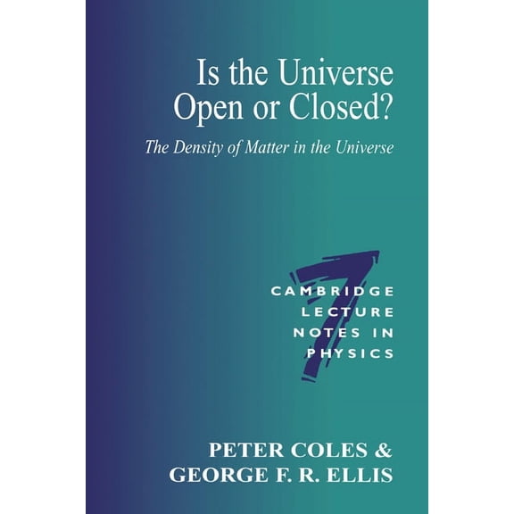 Cambridge Lecture Notes in Physics Is the Universe Open or Closed?: The Density of Matter in the Universe, Book 7, (Paperback)