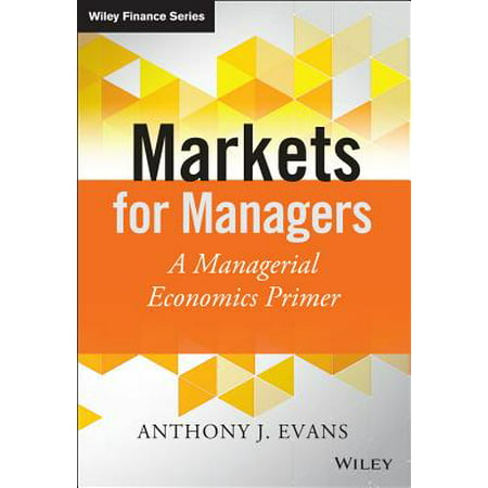 Markets for Managers : A Managerial Economics
