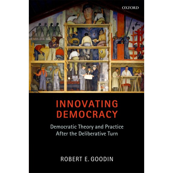 Innovating Democracy: Democratic Theory and Practice After the Deliberative Turn, (Paperback)