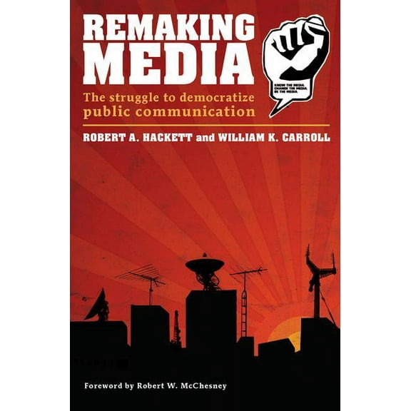 Communication and Society Remaking Media: The Struggle to Democratize Public Communication, (Paperback)