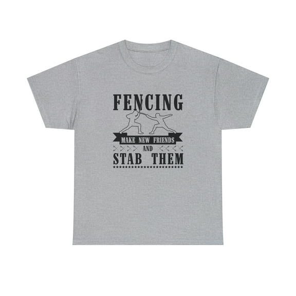 Fencing Make New Friends Shirt, Fencer T-shirt Gift, En Garde Tee - ID: 816