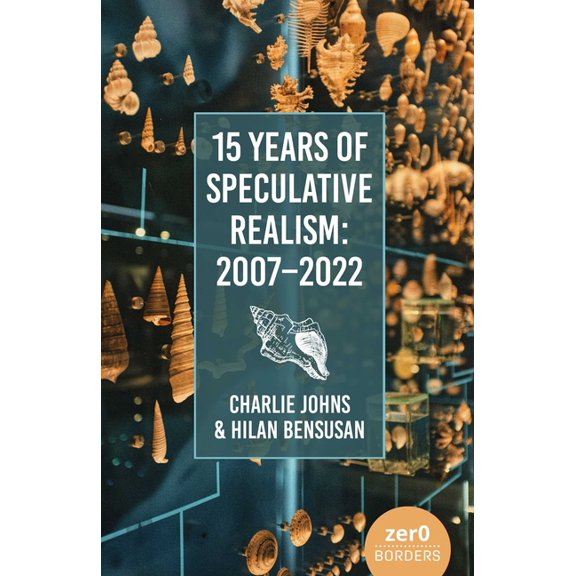 15 Years of Speculative Realism: 2007-2022, (Paperback)