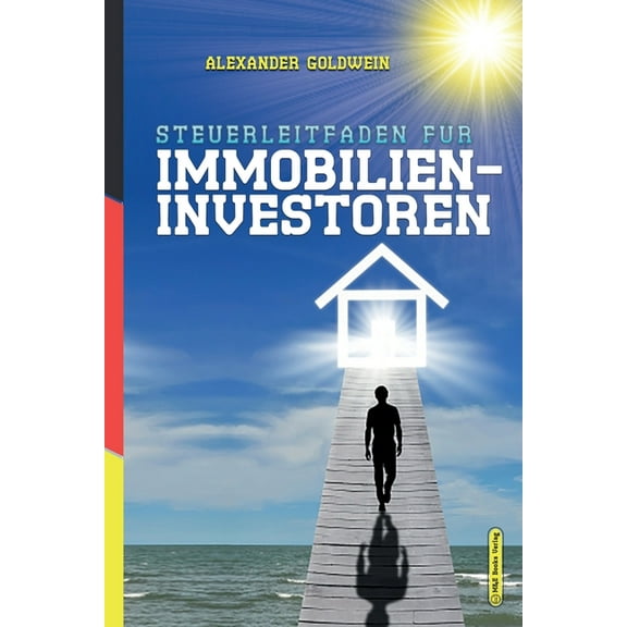Goldwein Immobilien- & Finanzratgebe Steuerleitfaden für Immobilieninvestoren: Der ultimative Steuerratgeber für Privatinvestitionen in Wohnimmobilien, (Paperback)