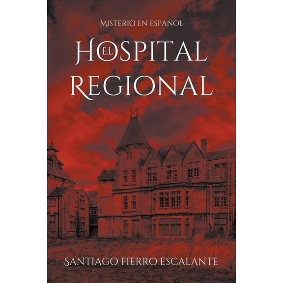 Misterio en EspaÃ±ol El Hospital Regional: Misterio en EspaÃ±ol, Book 2, (Paperback)