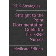 Straight to the Point Documentation Guide for LTC/SNF Nurses: Medicare Edition, (Paperback)