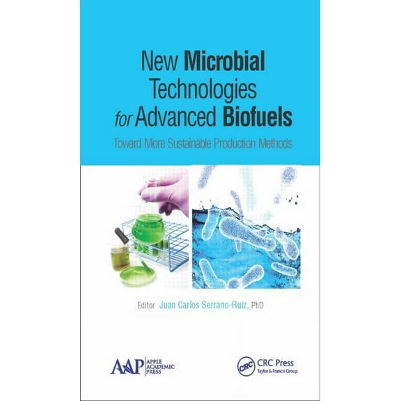 New Microbial Technologies for Advanced Biofuels: Toward More Sustainable Production Methods, (Hardcover)