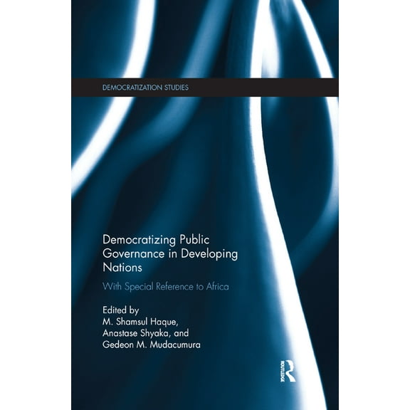 Democratization and Autocratization Stud Democratizing Public Governance in Developing Nations: With Special Reference to Africa, (Paperback)