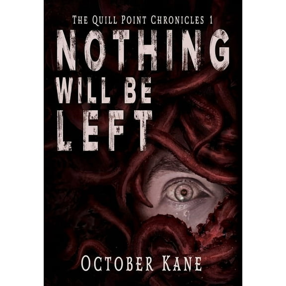 The Quill Point Chronicles Nothing Will Be Left, Book 1, (Hardcover)
