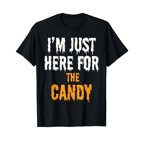 I'm Just Here for the Candy Halloween Costume Idea Black T-Shirt Black T-Shirt