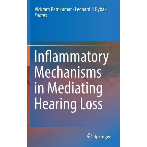 Inflammatory Mechanisms in Mediating Hearing Loss, (Hardcover)