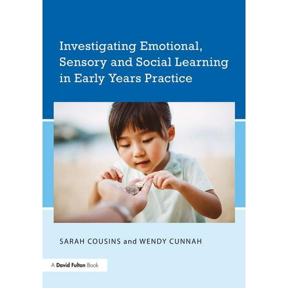 Investigating Emotional, Sensory and Social Learning in Early Years Practice, (Paperback)