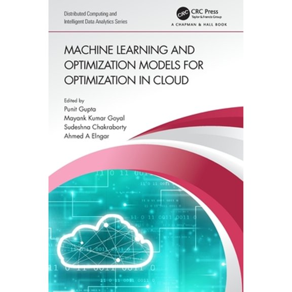 Pre-Owned Chapman & Hall/Distributed Computing Machine Learning and Optimization Models for Optimization in Cloud, (Paperback)