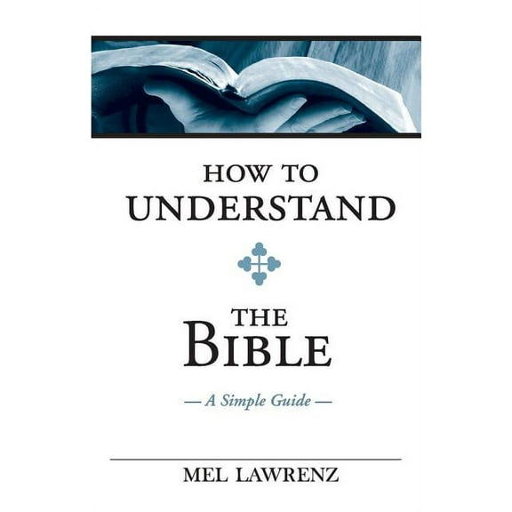 How To Understand the Bible: A Simple Guide (Paperback)
