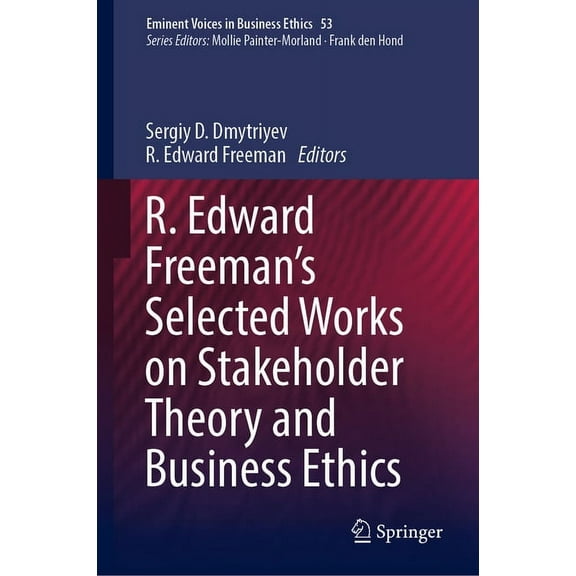 R. Edward Freeman's Selected Works on Stakeholder Theory and Business Ethics, (Hardcover)