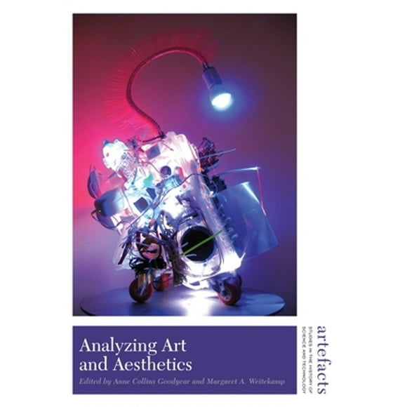 Pre-Owned Analyzing Art and Aesthetics (Hardcover 9781935623137) by Anne Collins Goodyear, Margaret A Weitekamp