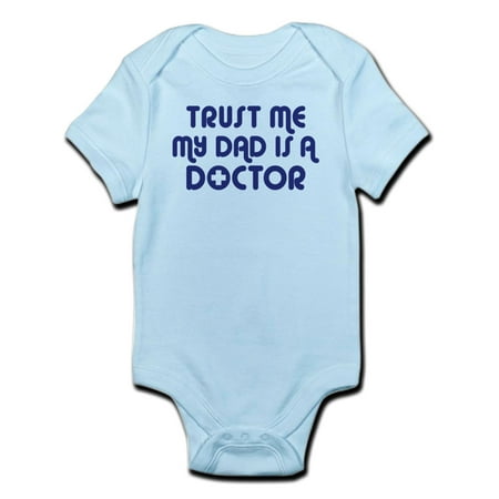

CafePress - Trust Me My Dad Is A Doctor Infant Bodysuit - Baby Light Bodysuit