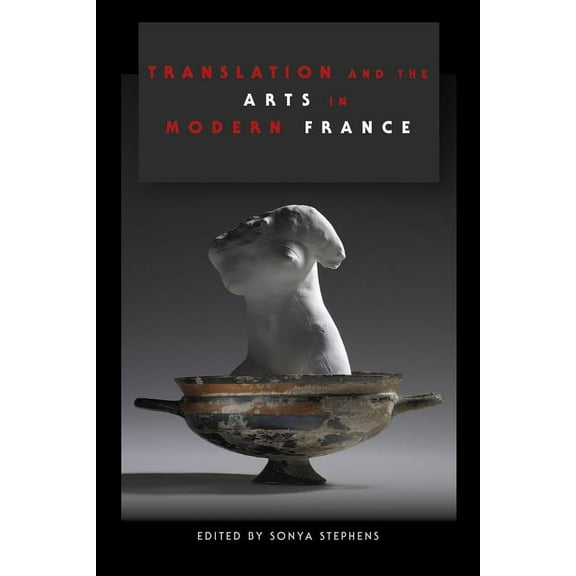 Translation and the Arts in Modern France, (Paperback)