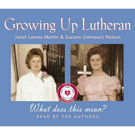 Growing Up Lutheran : What Does This Mean?