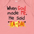 thumbnail image 4 of Inktastic When God Made Me He Said Ta-da Boys or Girls Baby Bodysuit, 4 of 5