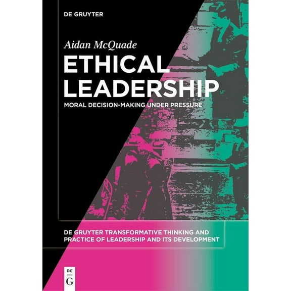 de Gruyter Transformative Thinking and P Ethical Leadership: Moral Decision-Making Under Pressure, Book 2, (Paperback)