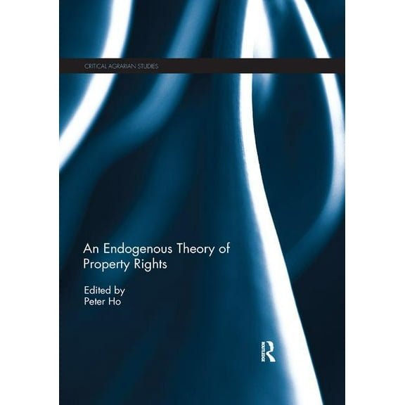 Critical Agrarian Studies An Endogenous Theory of Property Rights, (Paperback)