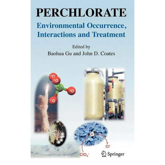 Perchlorate: Environmental Occurrence, Interactions and Treatment, (Hardcover)