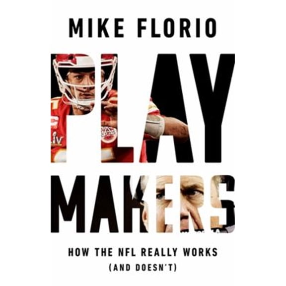 Pre-Owned Playmakers: How the NFL Really Works (and Doesn't) (Hardcover) 154170018X 9781541700185