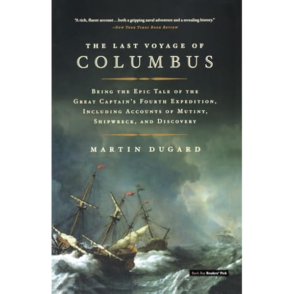 Pre-Owned The Last Voyage of Columbus: Being the Epic Tale of the Great Captain's Fourth Expedition, Including Accounts of Mutiny, Shipwreck, and Discovery (Paperback) 0316154563 9780316154567