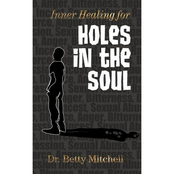 Inner Healing for Holes in the Soul, (Paperback)