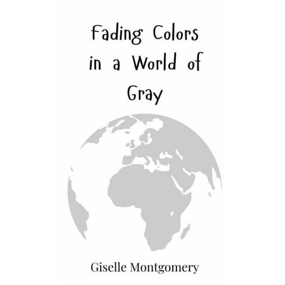Fading Colors in a World of Gray, (Hardcover)